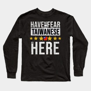 Have No Fear The Taiwanese Is Here - Gift for Taiwanese From Taiwan Long Sleeve T-Shirt